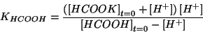\begin{displaymath}
\KOf{HCOOH}=\frac{\Parenthesis{\InitialConcOf{HCOOK}+\ConcOf{{H^+}}}\ConcOf{{H^+}}}{\InitialConcOf{HCOOH}-\ConcOf{{H^+}}}
\end{displaymath}