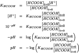 \begin{eqnarray*}
\KOf{HCOOH}&=&\frac{\InitialConcOf{HCOOK}\ConcOf{{H^+}}}{\Init...
...Of{HCOOH}\frac{\InitialConcOf{HCOOH}}{\InitialConcOf{HCOOK}}}\\
\end{eqnarray*}