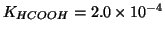 $\KOf{HCOOH}=2.0\TimesTenTo{-4}$