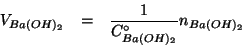 \begin{eqnarray*}
\VOf{Ba(OH)_2}&=&\frac{1}{\CZeroOf{Ba(OH)_2}}\NOf{Ba(OH)_2}\\
\end{eqnarray*}