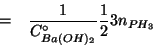 \begin{eqnarray*}
&=&\frac{1}{\CZeroOf{Ba(OH)_2}}\frac{1}{2}3\NOf{PH_3}\\
\end{eqnarray*}