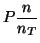 $\displaystyle P\frac{n}{n_T}$