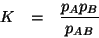 \begin{eqnarray*}
K&=&\frac{\POf{A}\POf{B}}{\POf{AB}}
\end{eqnarray*}