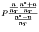 $\displaystyle P\frac{\frac{n}{n_T}\frac{{n^\circ}+n}{n_T}}{\frac{{n^\circ}-n}{n_T}}$