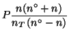 $\displaystyle P\frac{n({n^\circ}+n)}{n_T\Parenthesis{{n^\circ}-n}}$