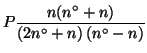 $\displaystyle P\frac{n({n^\circ}+n)}{\Parenthesis{2{n^\circ}+n}\Parenthesis{{n^\circ}-n}}$