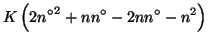 $\displaystyle K\Parenthesis{2{{n^\circ}}^2+n{n^\circ}-2n{n^\circ}-n^2}$