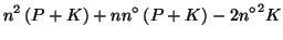 $\displaystyle n^2\Parenthesis{P+K}+n{n^\circ}\Parenthesis{P+K}-2{{n^\circ}}^2K$