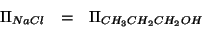 \begin{eqnarray*}
\Pi_{NaCl}&=&\Pi_{CH_3CH_2CH_2OH}\\
\end{eqnarray*}