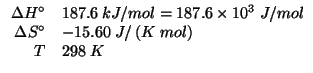 $
\begin{array}{rl}
\Delta{}H^\circ&187.6\;kJ/mol=187.6\times10^{3}\;J/mol\\
\Delta{}S^\circ&-15.60\;J/\left(K\;mol\right)\\
T&298\;K\\
\end{array}$