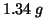 $1.34\;g$