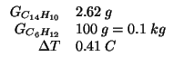 $
\begin{array}{rl}
G_{C_{14}H_{10}}&2.62\;g\\
G_{C_6H_{12}}&100\;g=0.1\;kg\\
\Delta{}T&0.41\;C\\
\end{array}$