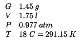 $
\begin{array}{rl}
G&1.45\;g\\
V&1.75\;l\\
P&0.977\;atm\\
T&18\;C=291.15\;K\\
\end{array}$