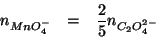 \begin{eqnarray*}
\NOf{MnO_4^-}&=&\frac{2}{5}\NOf{C_2O_4^{2-}}
\end{eqnarray*}