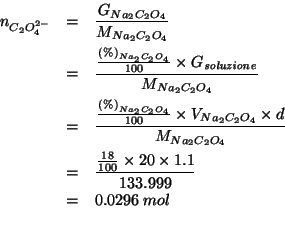\begin{eqnarray*}
\NOf{C_2O_4^{2-}}&=&\frac{\GOf{Na_2C_2O_4}}{\MWOf{Na_2C_2O_4}}...
...mol\\ % (/ (*(/ 18.0 100.0)20.0 1.1)133.999)0.029552459346711545
\end{eqnarray*}
