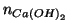 $n_{Ca\left(OH\right)_2}$