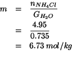 \begin{eqnarray*}
m&=&\frac{n_{NH_4Cl}}{G_{H_2O}}\\
&=&\frac{4.95}{0.735}\\
&=&6.73\;mol/kg\\ % (/ 4.95 0.735)6.73469387755102
\end{eqnarray*}