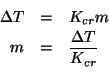 \begin{eqnarray*}
\Delta{}T&=&K_{cr}m\\
m&=&\frac{\Delta{}T}{K_{cr}}\\
\end{eqnarray*}