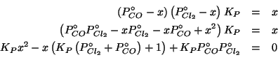 \begin{eqnarray*}
\left(\PZeroOf{CO}-x\right)\left(\PZeroOf{Cl_2}-x\right)K_P&=&...
...PZeroOf{CO}\right)+1\right)+K_P\PZeroOf{CO}\PZeroOf{Cl_2}&=&0\\
\end{eqnarray*}