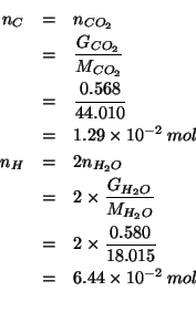 \begin{eqnarray*}
n_C&=&n_{CO_2}\\
&=&\frac{G_{CO_2}}{M_{CO_2}}\\
&=&\frac{0.5...
...times10^{-2}\;mol\\ % (* (/ 0.580 18.015)2.0)0.06439078545656397
\end{eqnarray*}