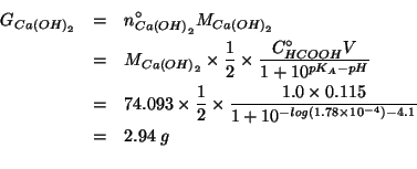 \begin{eqnarray*}
\GOf{Ca\left(OH\right)_2}&=&\NZeroOf{Ca\left(OH\right)_2}\MWOf...
... (+ 1.0 (expt 10.0 (- (- (log10 1.78e-4))4.1)))))2.9457854082901
\end{eqnarray*}