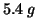 $5.4\;g$