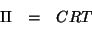\begin{eqnarray*}
\Pi&=&CRT\\
\end{eqnarray*}