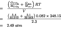 \begin{eqnarray*}
&=&\frac{\left(\frac{\GOf{CO_2}}{\MWOf{CO_2}}+\frac{\GOf{Ar}}{...
...(/ 5.4 44.010)(/ 3.1 39.948))0.082 348.15)2.3)2.4861878830049084
\end{eqnarray*}