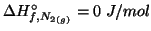 $\Delta{}H^\circ_{f,\Gaseous{N_2}}=0\;J/mol$