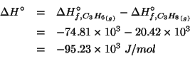 \begin{eqnarray*}
\Delta{}H^\circ&=&\DeltaHZeroFOf{\Gaseous{C_3H_6}}-\DeltaHZero...
...mes10^3\\
&=&-95.23\times10^3\;J/mol\\ % (- -74.81 20.42)-95.23
\end{eqnarray*}
