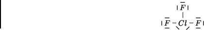 \begin{displaymath}
\begin{xy}
<1em,0em>:
*+{Cl},c=''Cl'';
p+/l2em/*+{F},**\dir...
...ir{}?<*\dir{\vert},
p+/dr0.1em/**\dir{}?<*\dir{\vert},
\end{xy}\end{displaymath}