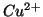 $Cu^{2+}$
