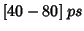 $[40-80]\;ps$