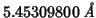 $5.45309800\;\mbox{\textit{\AA}}$
