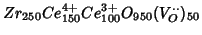 $Zr_{250}Ce^{4+}_{150}Ce^{3+}_{100}O_{950}(V^{\cdot \cdot }_O)_{50}$