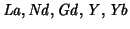 $\mathit{La,
Nd, Gd, Y, Yb}$