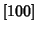 $[100]$