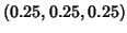 $(0.25,0.25,0.25)$
