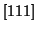 $[111]$