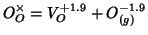 $\displaystyle O_O^\times=V_O^{+1.9}+O_{(g)}^{-1.9}$