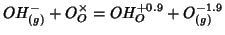 $\displaystyle OH^-_{(g)}+O_O^\times=OH_O^{+0.9}+O_{(g)}^{-1.9}$