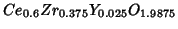 $Ce_{0.6}Zr_{0.375}Y_{0.025}O_{1.9875}$