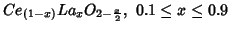 $Ce_{(1-x)}La_xO_{2-\frac{x}{2}},\ 0.1\le{}x\le0.9$