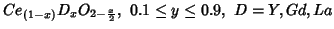 $Ce_{(1-x)}D_xO_{2-\frac{x}{2}},\ 0.1\le{}y\le0.9,\
D=Y,Gd,La$