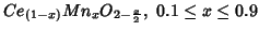 $Ce_{(1-x)}Mn_xO_{2-\frac{x}{2}},\ 0.1\le{}x\le0.9$
