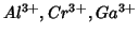 $Al^{3+},Cr^{3+},Ga^{3+}$