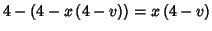 $4-\left(4-x\left(4-v\right)\right)=x\left(4-v\right)$