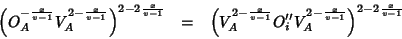 \begin{eqnarray*}
\left(O_A^{-\frac{x}{v-1}}V_A^{2-\frac{x}{v-1}}\right)^{2-2\fr...
..._i^{\prime\prime}V_A^{2-\frac{x}{v-1}}\right)^{2-2\frac{x}{v-1}}
\end{eqnarray*}