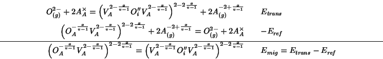 \begin{eqnarray*}
O_{(g)}^{2-}+2A_A^\times=\left(V_A^{2-\frac{x}{v-1}}O_i^{\prim...
...c{x}{v-1}}&&E_{\mathit{mig}}=E_{\mathit{trans}}-E_{\mathit{ref}}
\end{eqnarray*}
