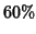 $60\%$